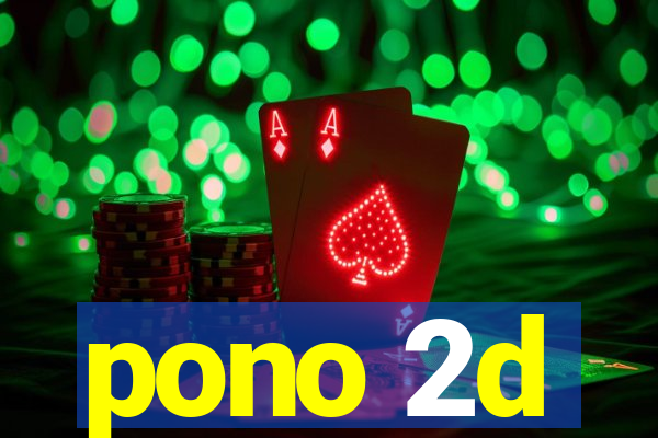 pono 2d